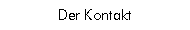 Der Kontakt