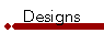Designs